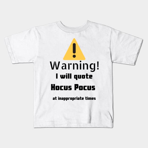 Hocus Pocus quotes Warning Kids T-Shirt by DennisMcCarson